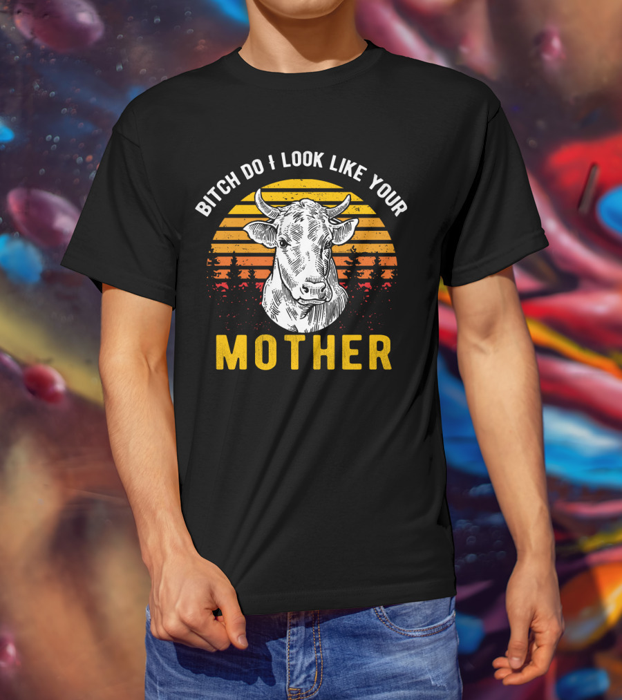 Bitch Do I Look Like Your Mother Cow Vintage Sunset T-Shirt