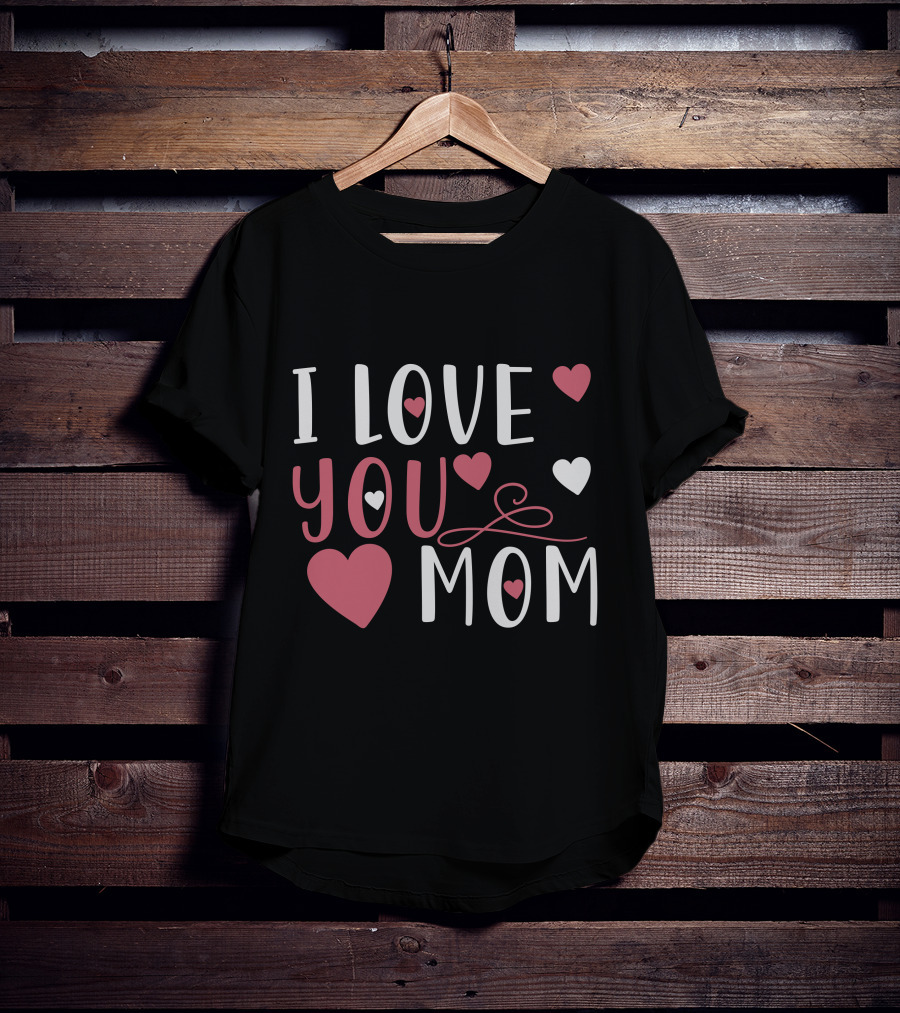I Love You Mom Hearts T-Shirt