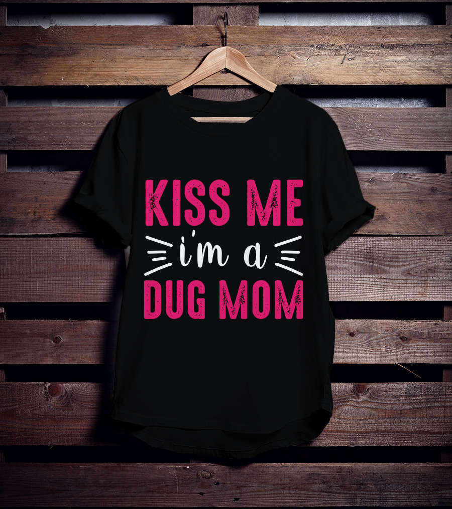 Kiss Me I'm A Dog Mom T-Shirt