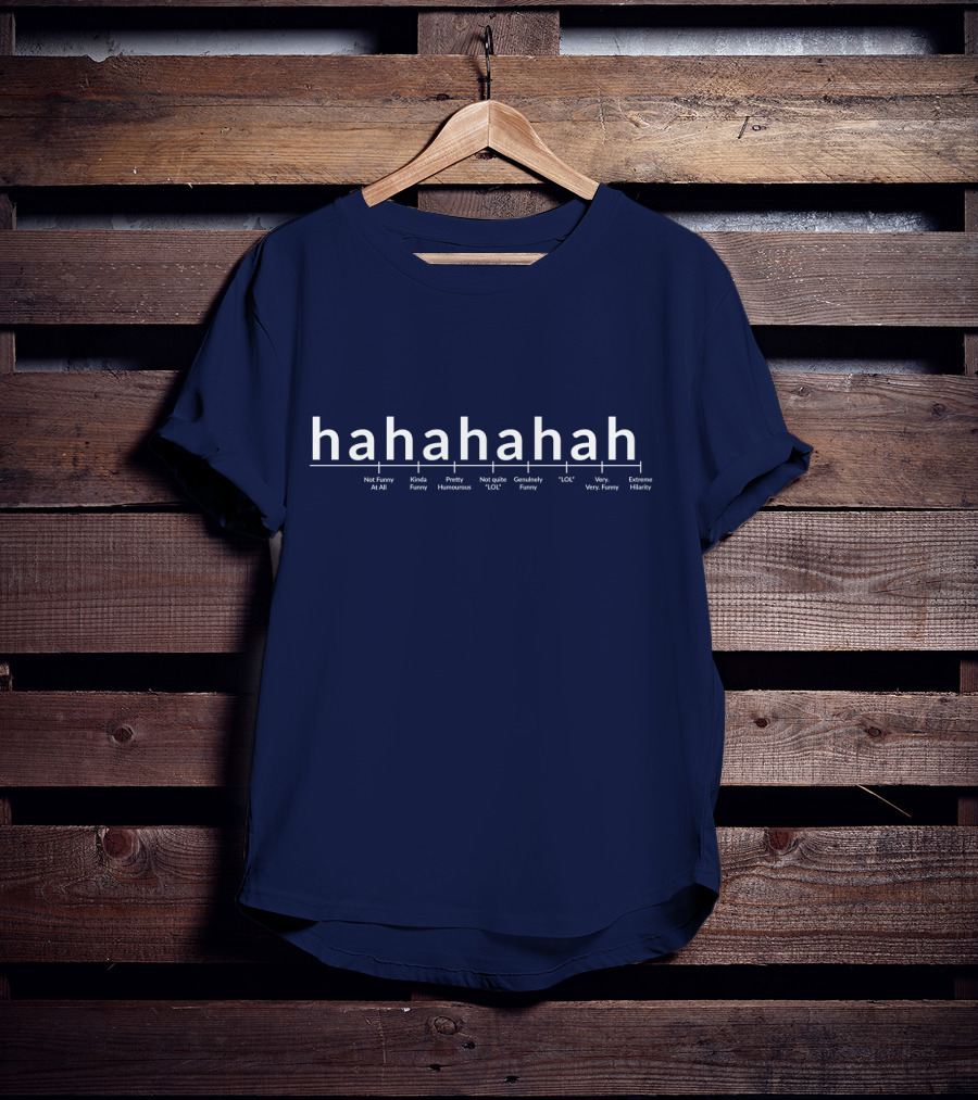 Hahahahah Funny Scale Not Funny LOL Very Extreme Hilarity T-Shirt
