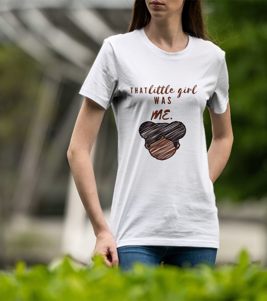 That Little Girl Was Me African American Woman Empowerment T-Shirt