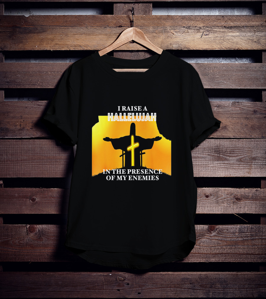 I RAISE A HALLELUJAH Cross Silhouette In The Presence Of My Enemies Orange Glow Background T-Shirt
