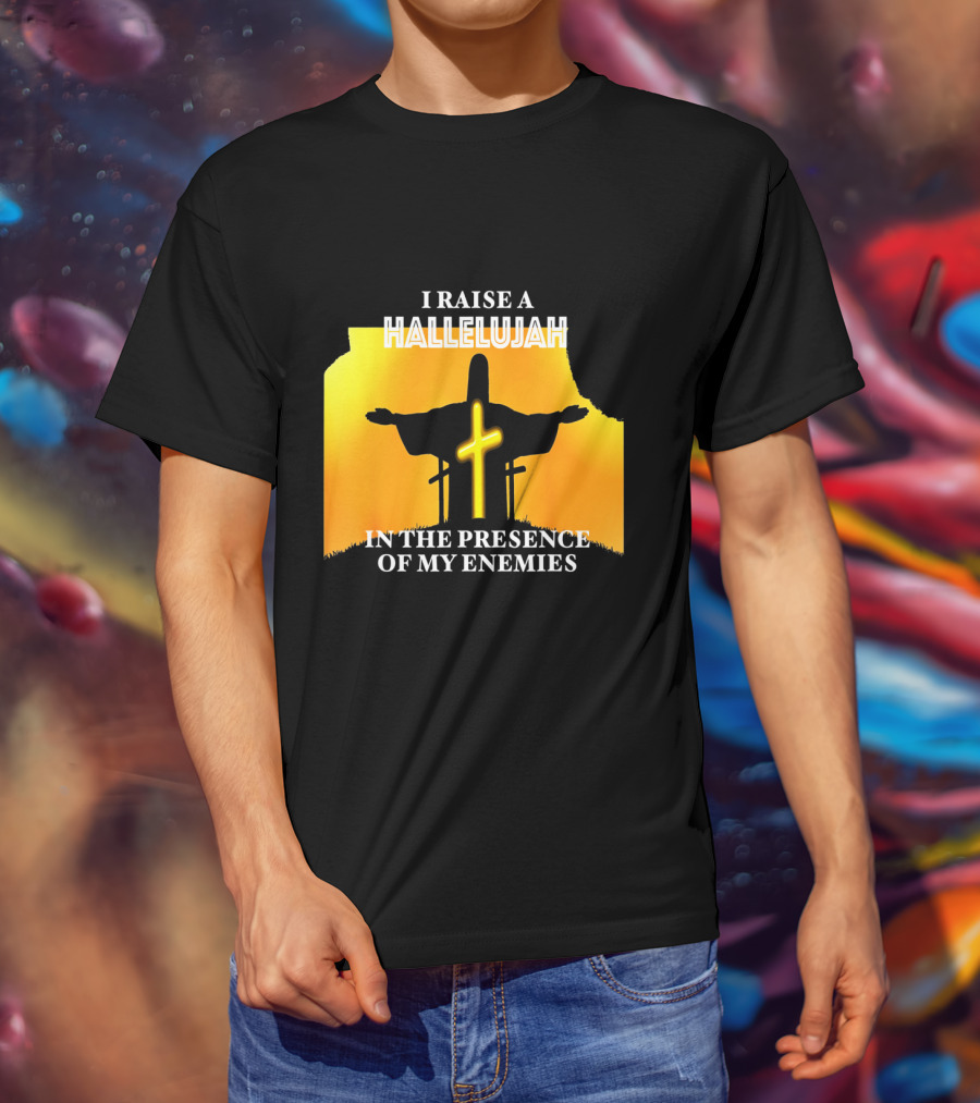 I RAISE A HALLELUJAH Cross Silhouette In The Presence Of My Enemies Orange Glow Background T-Shirt