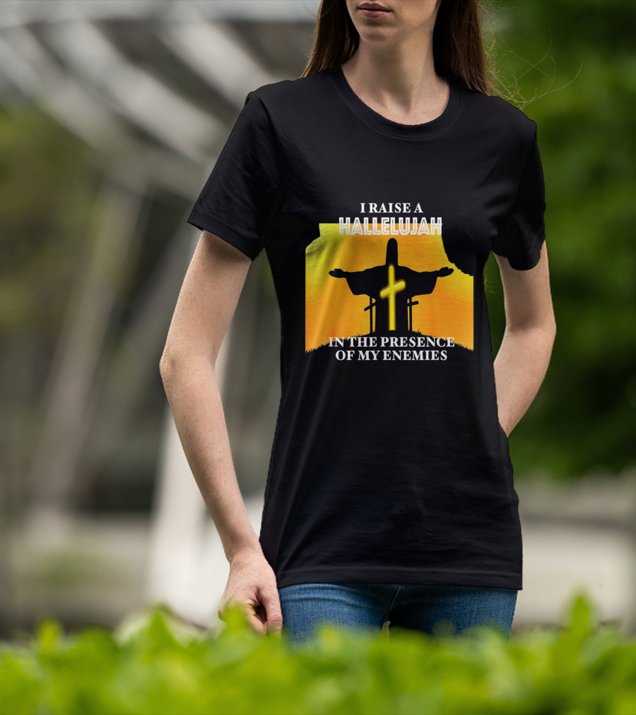 I RAISE A HALLELUJAH Cross Silhouette In The Presence Of My Enemies Orange Glow Background T-Shirt