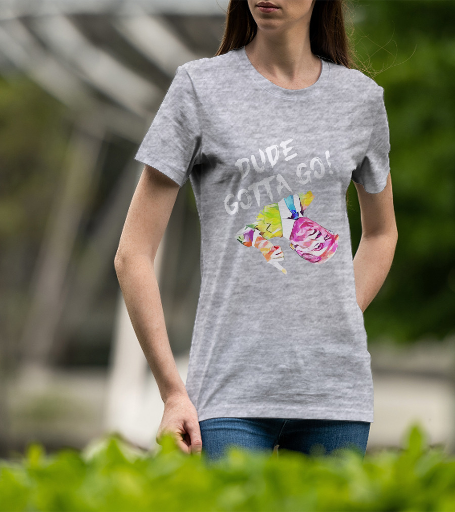 Dude Gotta Go Colorful Watercolor Face With Text T-Shirt