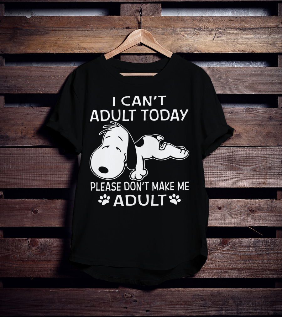 Snoopy I Can't Adult Today Please Don't Make Me Adult Peanuts T-Shirt