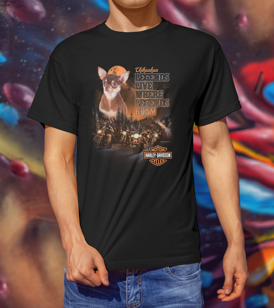 Chihuahua Legends Harley Davidson Motorcycle Live Where Legends Roam T-Shirt