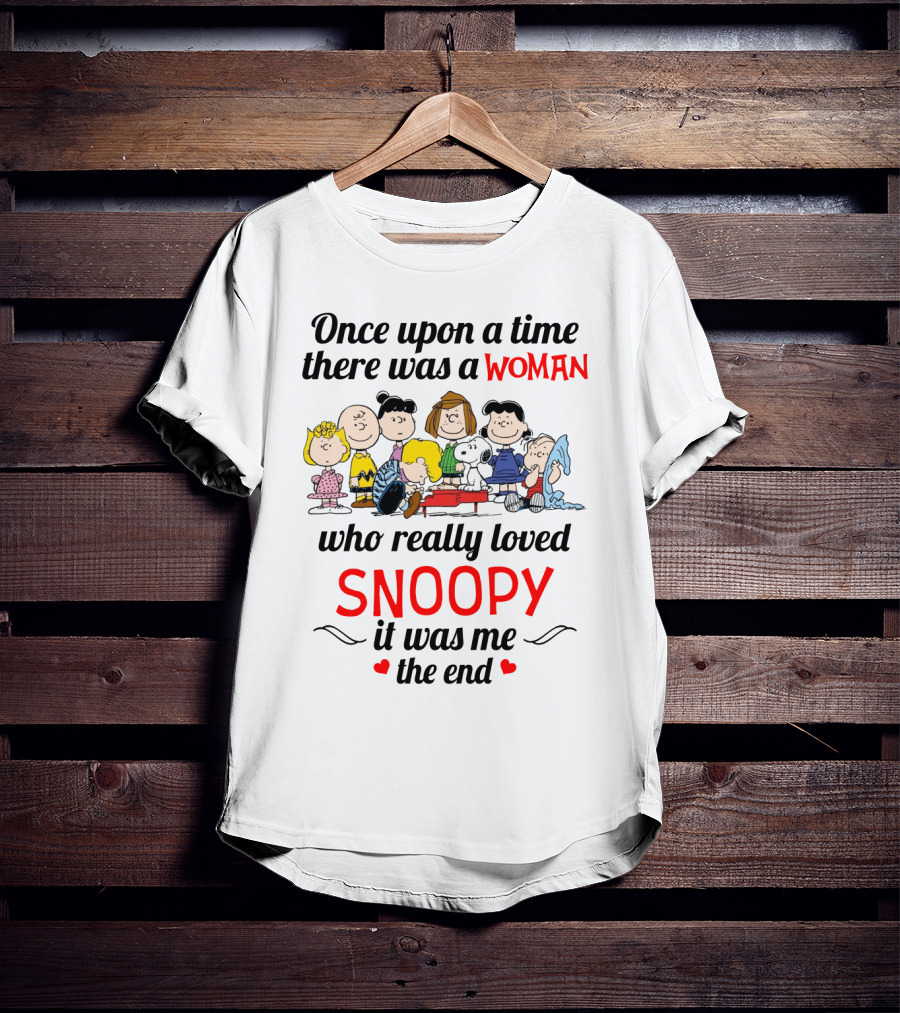Once Upon A Time There Was A Woman Who Really Loved Snoopy It Was Me The End T-Shirt