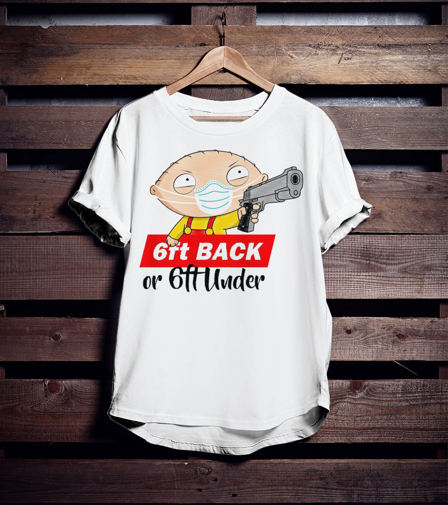 Stewie Griffin 6ft Back Or 6ft Under Masked Gun T-Shirt