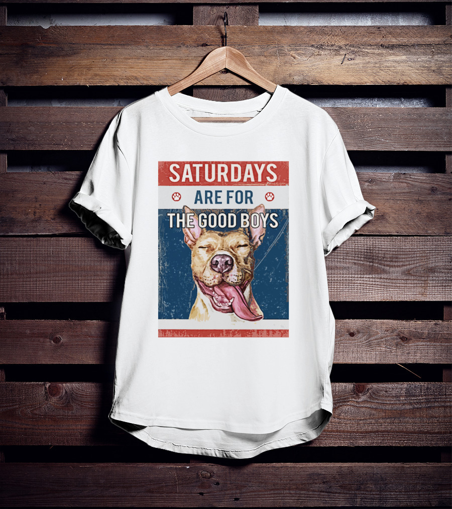 Saturdays Are For The Good Boys T-Shirt