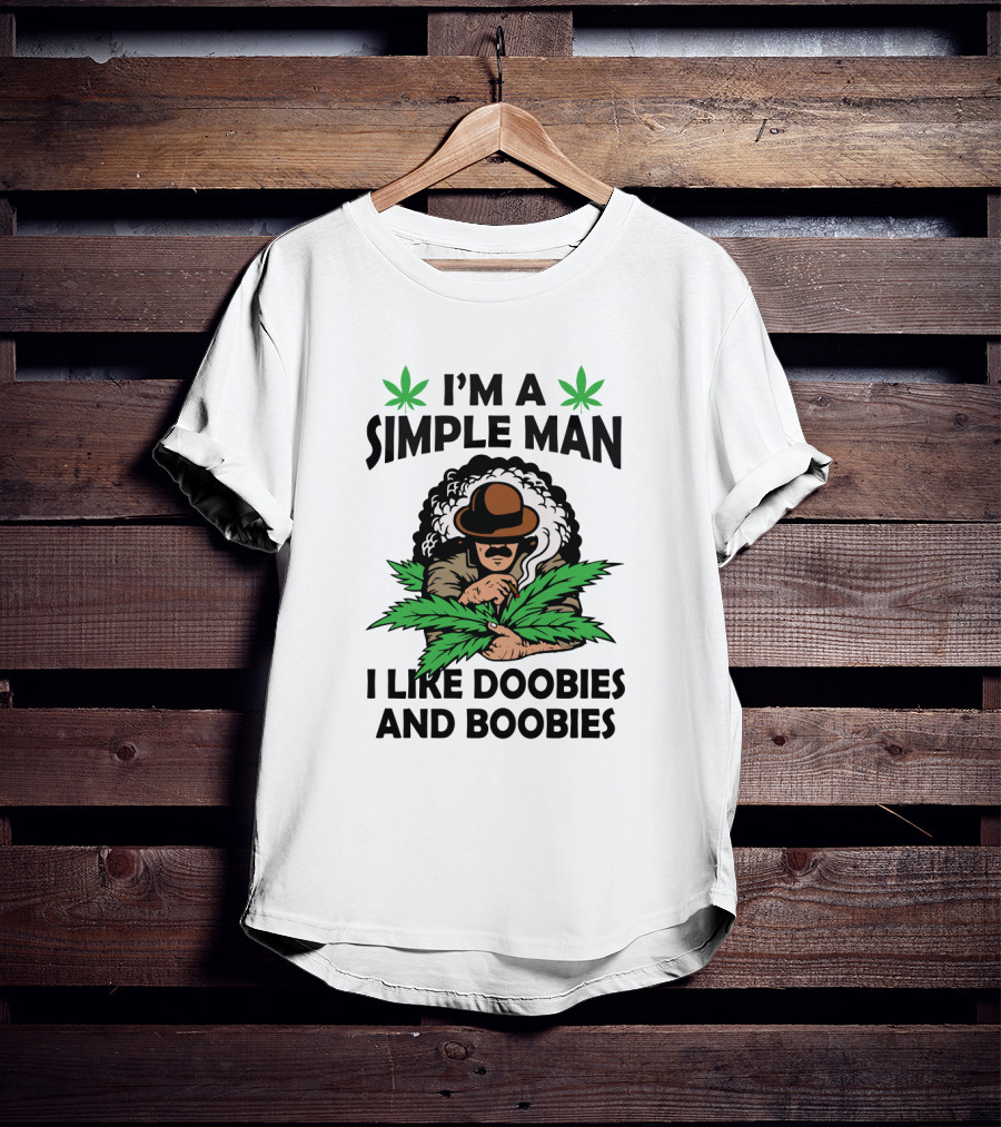 I'm A Simple Man I Like Doobies And Boobies Cannabis Leaves Smoking Man T-Shirt