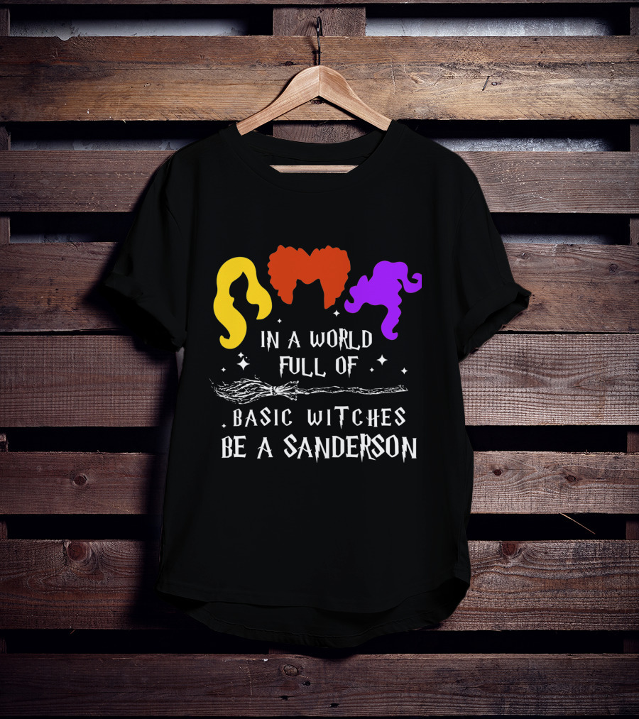 Hocus Pocus Essential In A World Full Of Basic Witches Be A Sanderson T-Shirt
