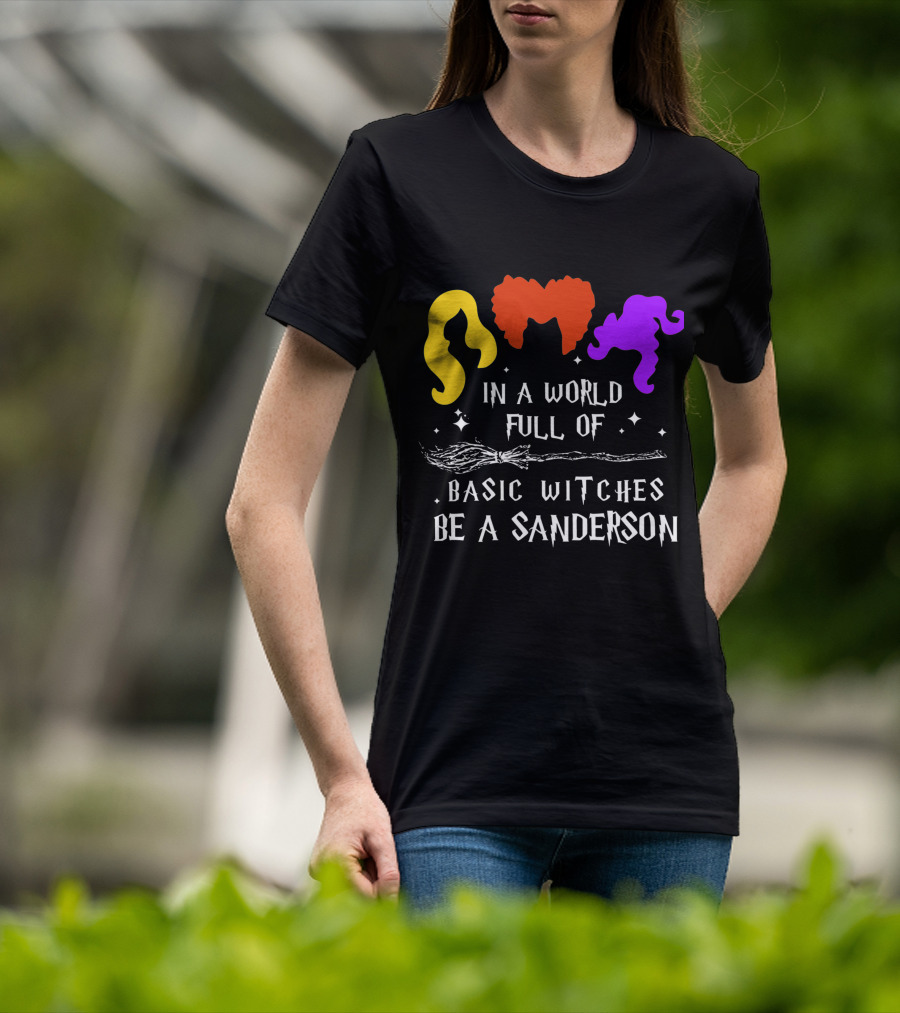 Hocus Pocus Essential In A World Full Of Basic Witches Be A Sanderson T-Shirt