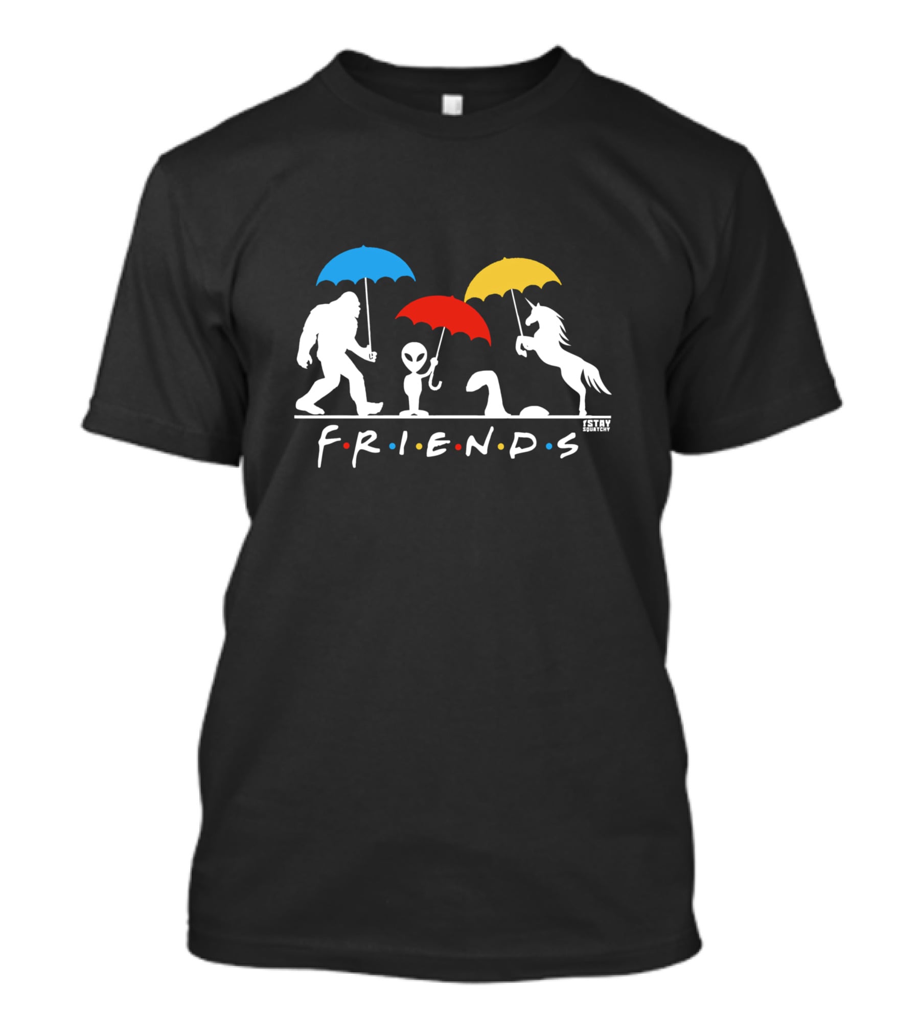 Friends Parody Bigfoot Alien Nessie Unicorn Stay Squatchy T-Shirt