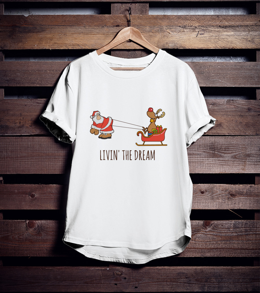 Livin' The Dream Santa And Rudolph Pulling Sleigh T-Shirt