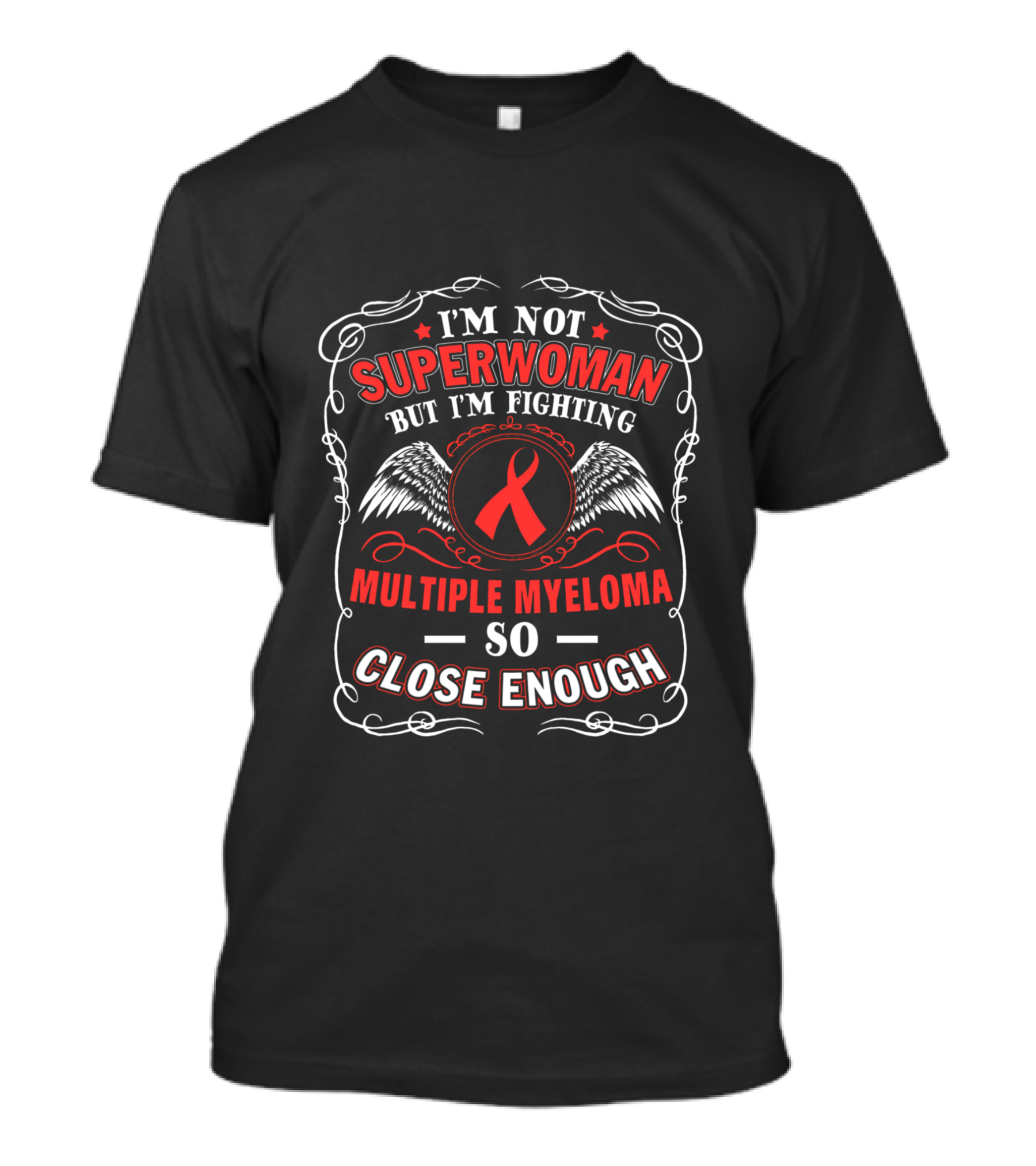 I'm Not Superwoman But I'm Fighting Multiple Myeloma So Close Enough Wings And Awareness T-Shirt