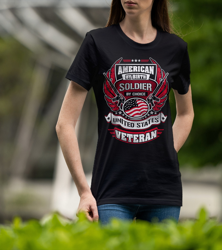 American By Birth Soldier By Choice United States Veteran T-Shirt