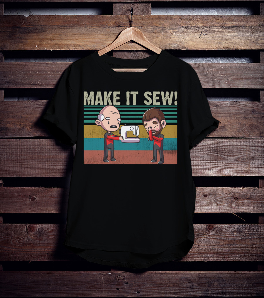 Make It Sew Star Trek Vintage Cartoon Meme With Sewing Machine Funny Captain Picard And Riker T-Shirt