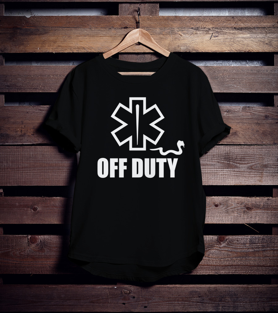 Emergency Medical Technician EMT Star Of Life Off Duty Humor T-Shirt