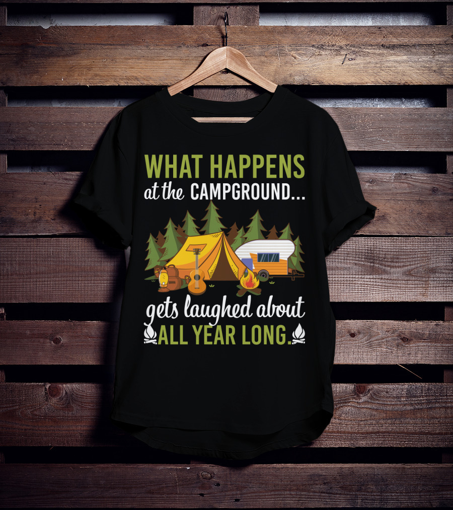 What Happens At The Campground Gets Laughed About All Year Long Tent Guitar Camper Trees Campfire T-Shirt