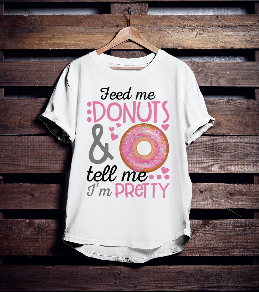 Feed Me Donuts And Tell Me I'm Pretty Pink Sprinkle Heart Sarcasm T-Shirt