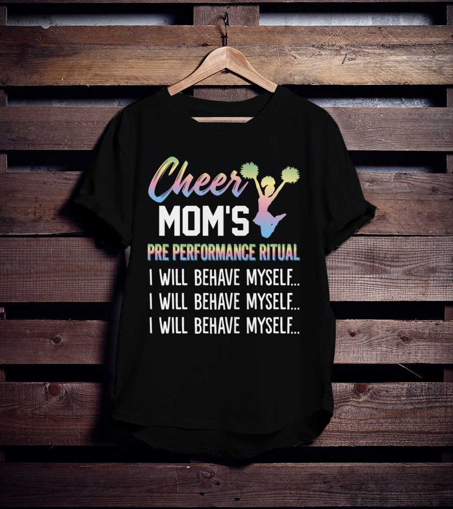 Cheer Mom's Pre Performance Ritual I Will Behave Myself Repeated Mantra With Gradient Cheerleading T-Shirt