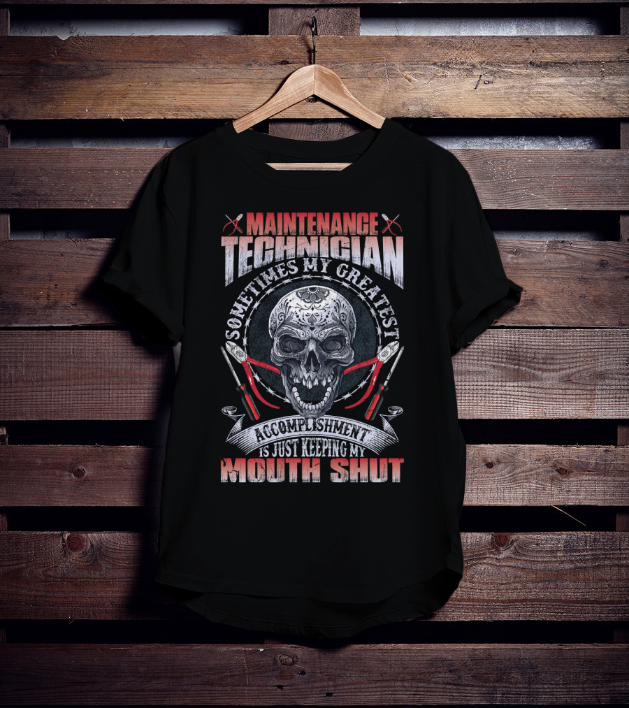 Maintenance Technician Sometimes My Greatest Accomplishment Is Just Keeping My Mouth Shut Skull Wrenches T-Shirt