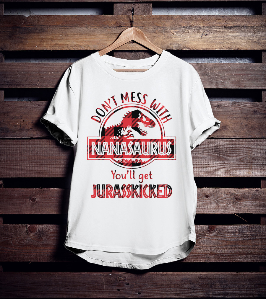 Don't Mess With Nanasaurus You'll Get Jurasskicked Dinosaur Sarcasm Plaid T-Shirt