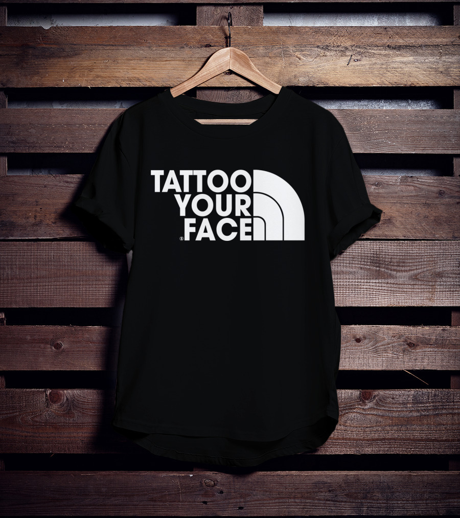Tattoo Your Face Parody For Funny Tattoo Lovers And Sarcasm Fans T-Shirt