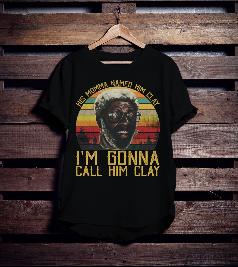His Momma Named Him Clay I'm Gonna Call Him Clay Vintage Retro Sunset T-Shirt