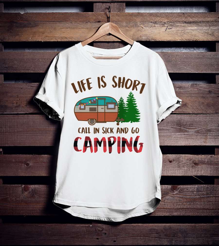 Life Is Short Call In Sick And Go Camping With Retro Camper And Pine Trees T-Shirt