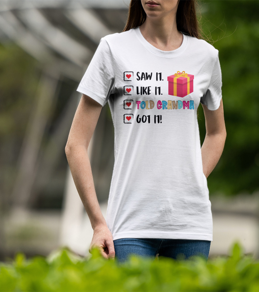 Saw It Like It Told Grandma Got It With Gift Icon And Heart Checkboxes T-Shirt