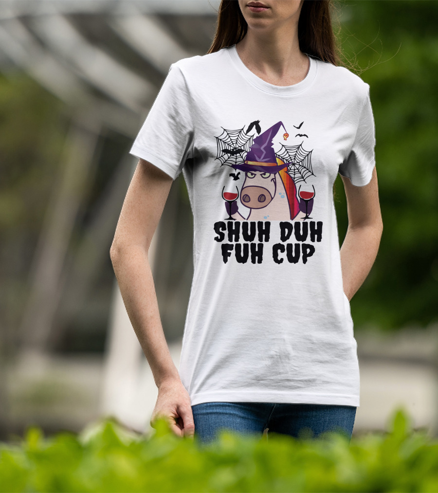 Shuh Duh Fuh Cup Unicorn Witch Halloween With Wine Spider Webs And Bats T-Shirt
