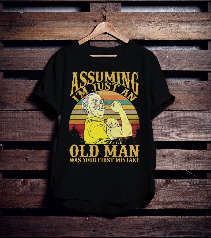 Assuming I'm Just An Old Man Was Your First Mistake Retro Vintage Style Strong Pose T-Shirt
