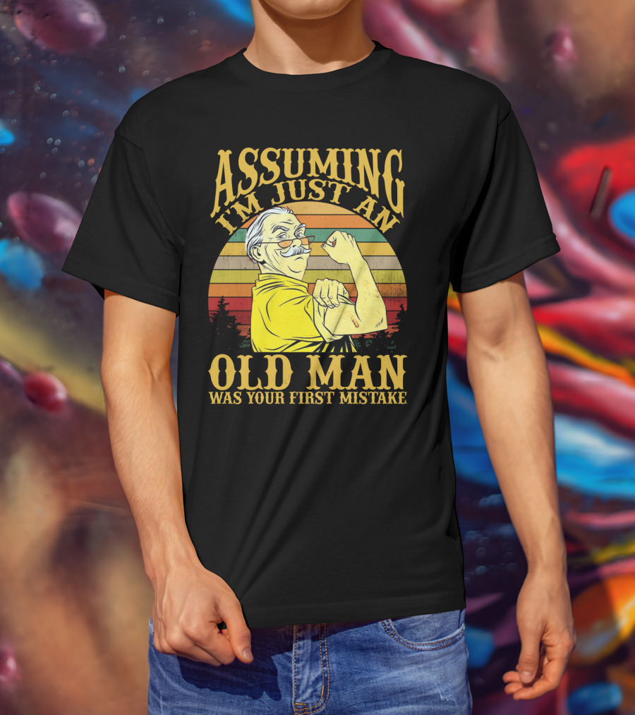 Assuming I'm Just An Old Man Was Your First Mistake Retro Vintage Style Strong Pose T-Shirt