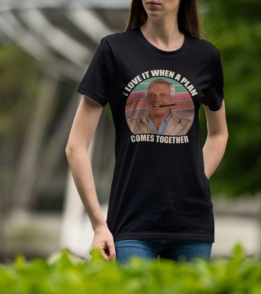 I Love It When A Plan Comes Together John Hannibal Smith Iconic T-Shirt