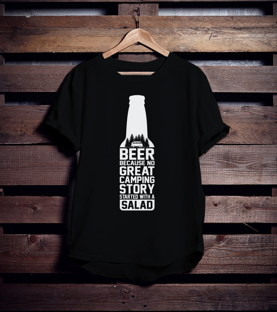 Beer Because No Great Camping Story Started With A Salad Bottle Camper Trees T-Shirt