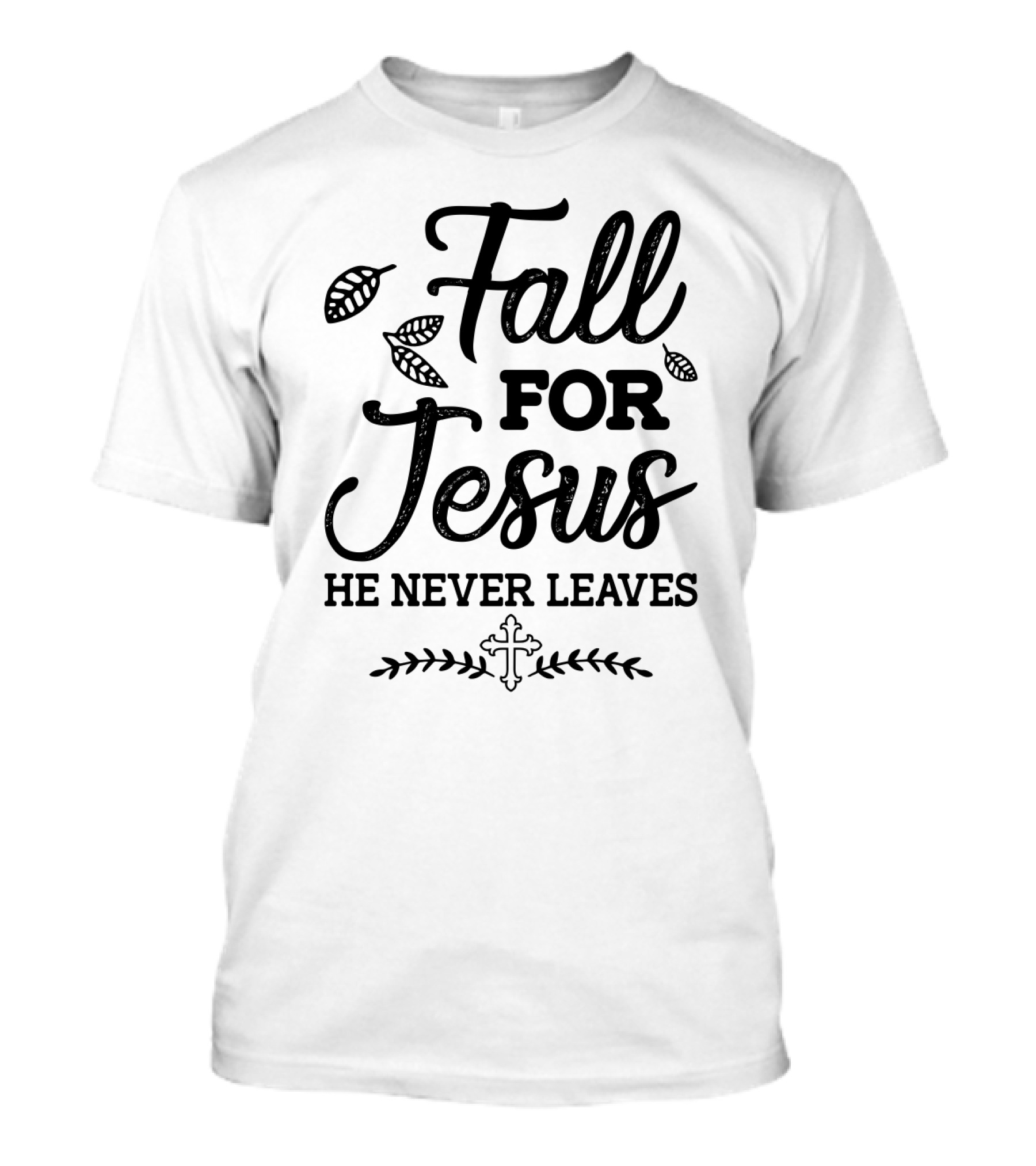 Fall For Jesus He Never Leaves Christian Autumn Cross And Leaves T-Shirt