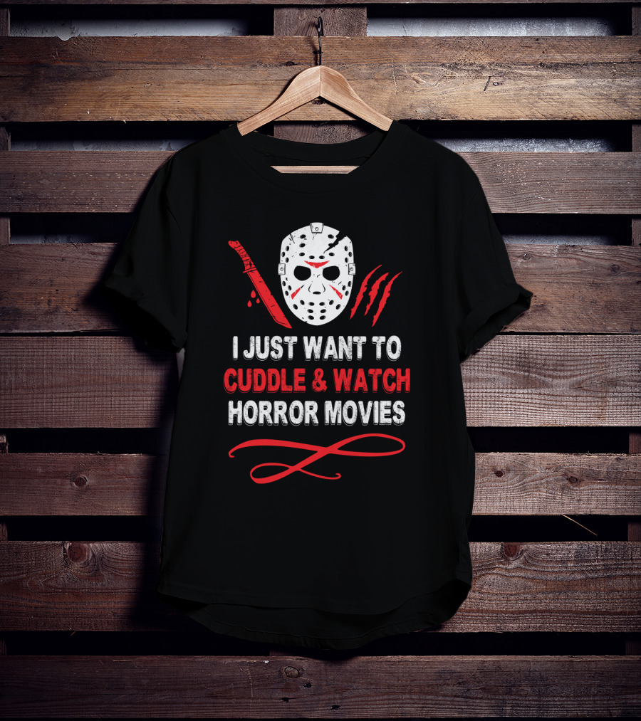 I Just Want To Cuddle And Watch Horror Movies Jason Mask Knife Claw Marks T-Shirt