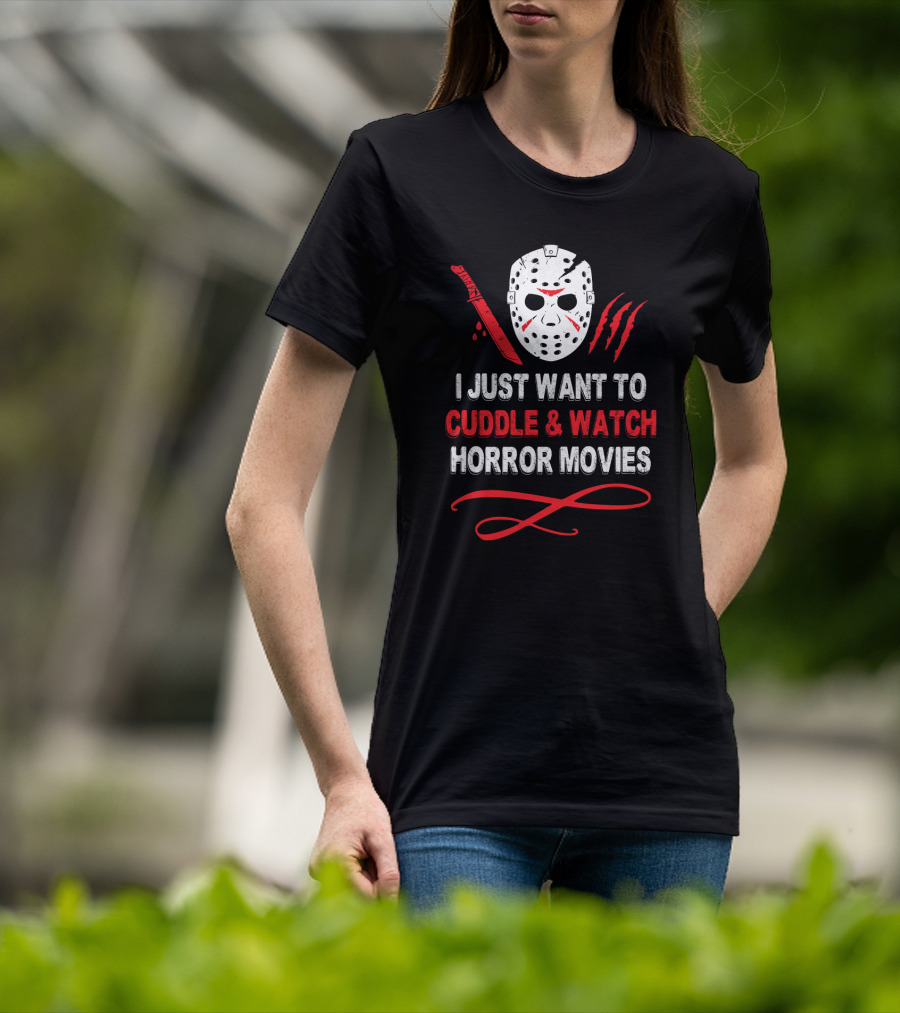 I Just Want To Cuddle And Watch Horror Movies Jason Mask Knife Claw Marks T-Shirt