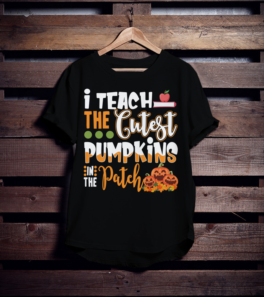 I Teach The Cutest Pumpkins In The Patch Halloween Teacher Text With Apple And Smiling Pumpkins T-Shirt