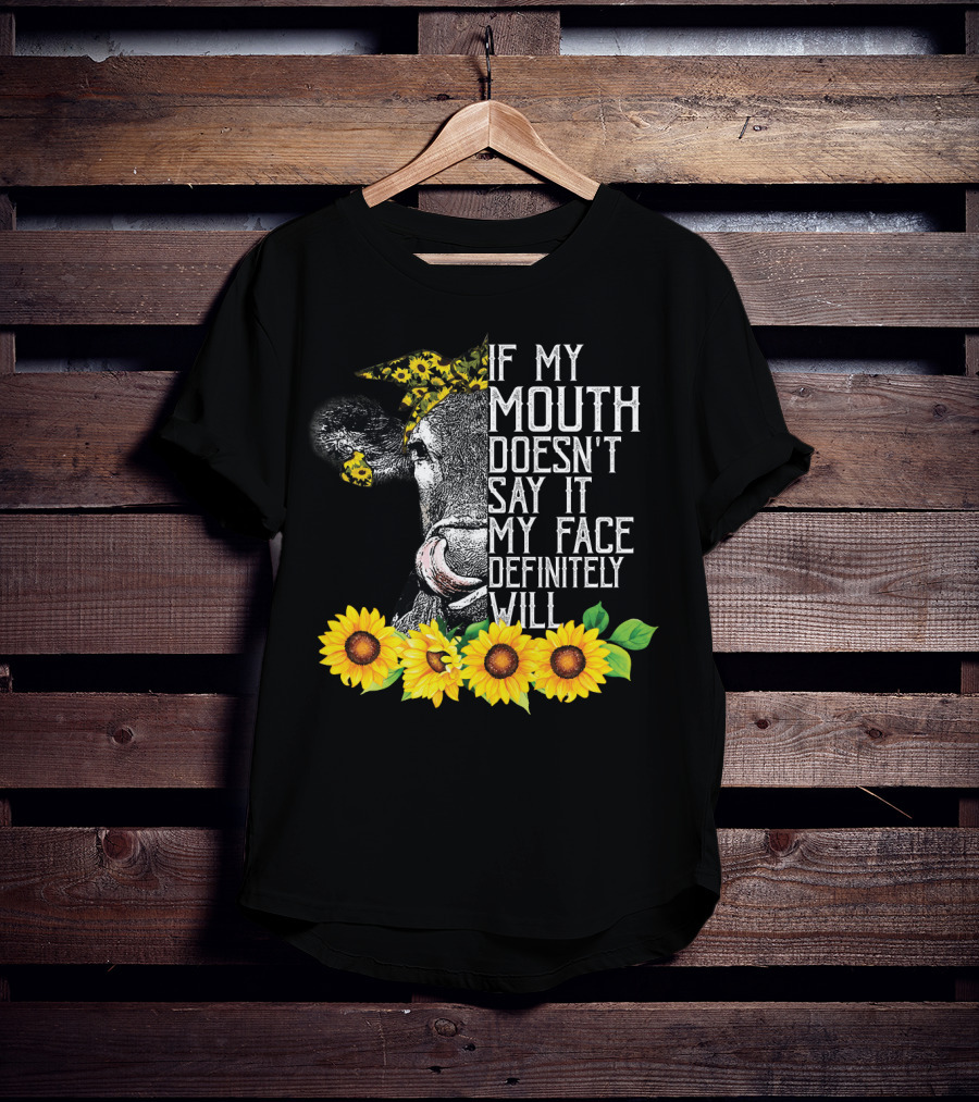 If My Mouth Doesn't Say It My Face Definitely Will Sunflower Cow Headband T-Shirt