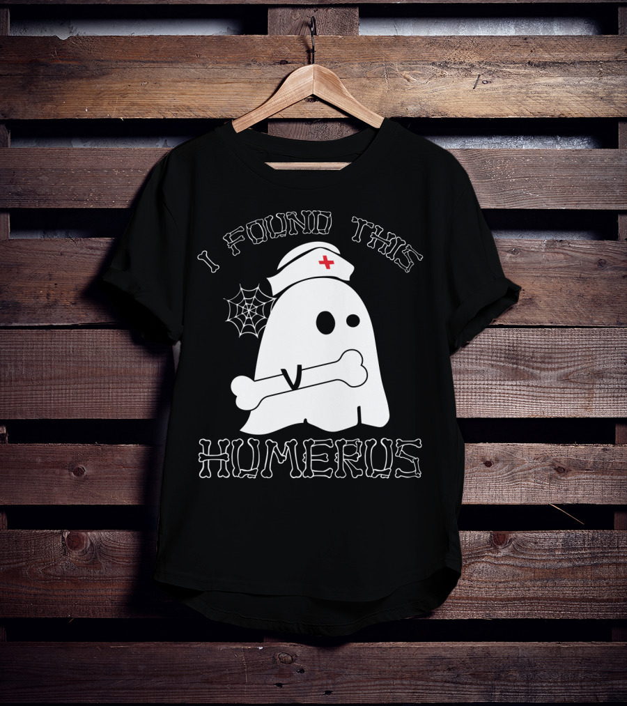 I Found This Humerus Funny Ghost Nurse With Bone And Web T-Shirt