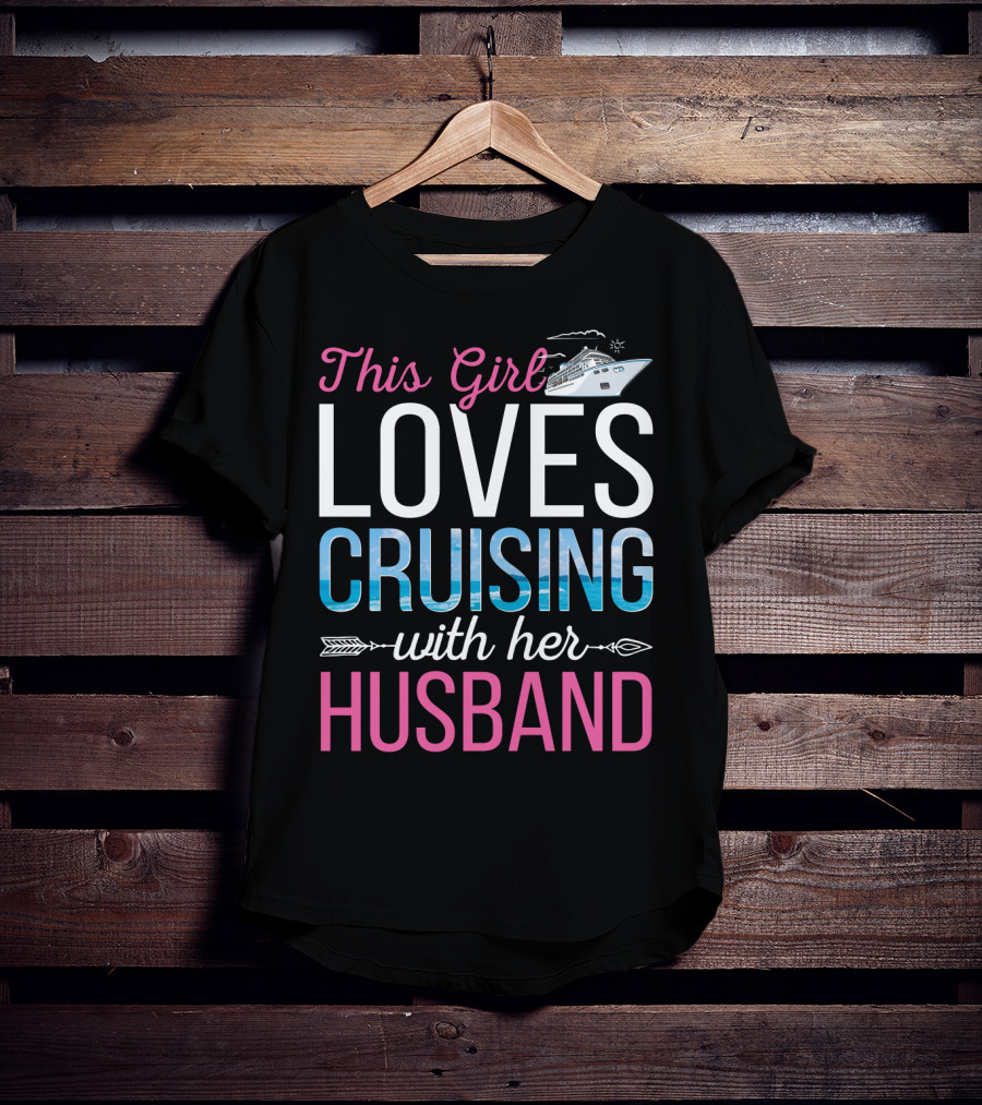 This Girl Loves Cruising With Her Husband Cruise Ship Ocean Adventure T-Shirt