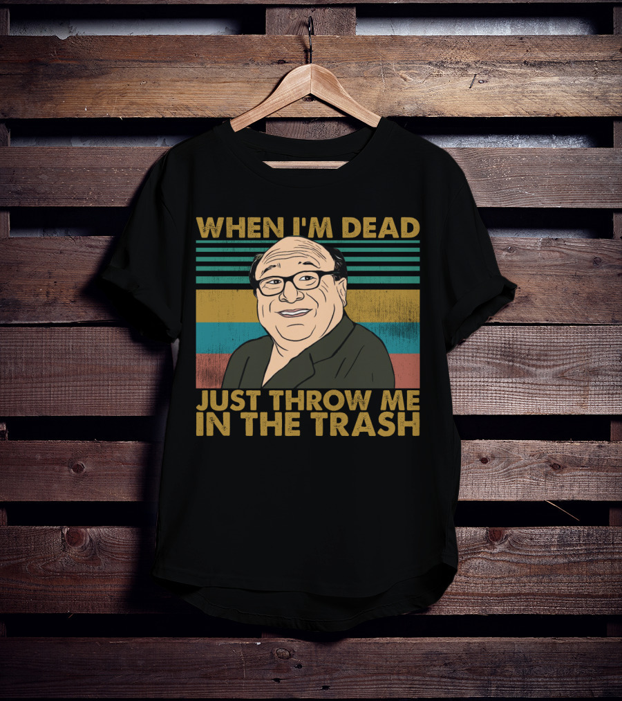 When I'm Dead Just Throw Me In The Trash Frank Reynolds Vintage Meme T-Shirt