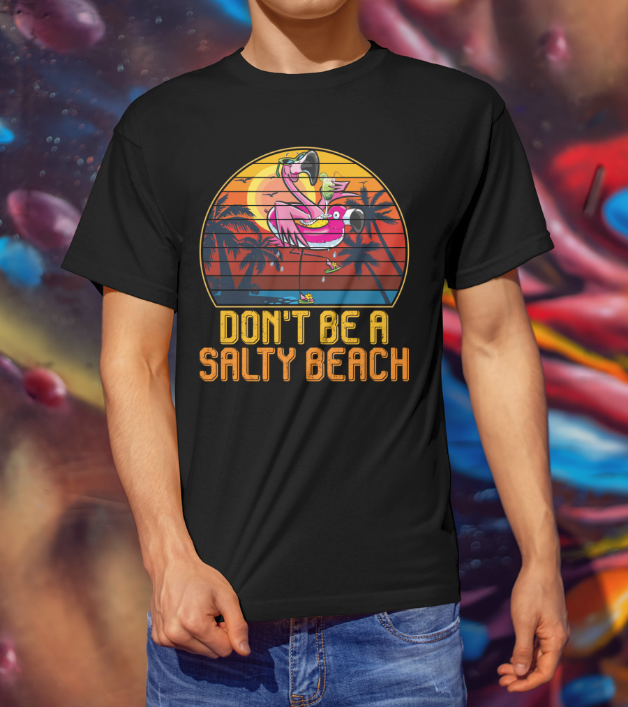 Don't Be A Salty Beach Funny Vintage Retro Flamingo Summer Vacation Sunset Vibes T-Shirt
