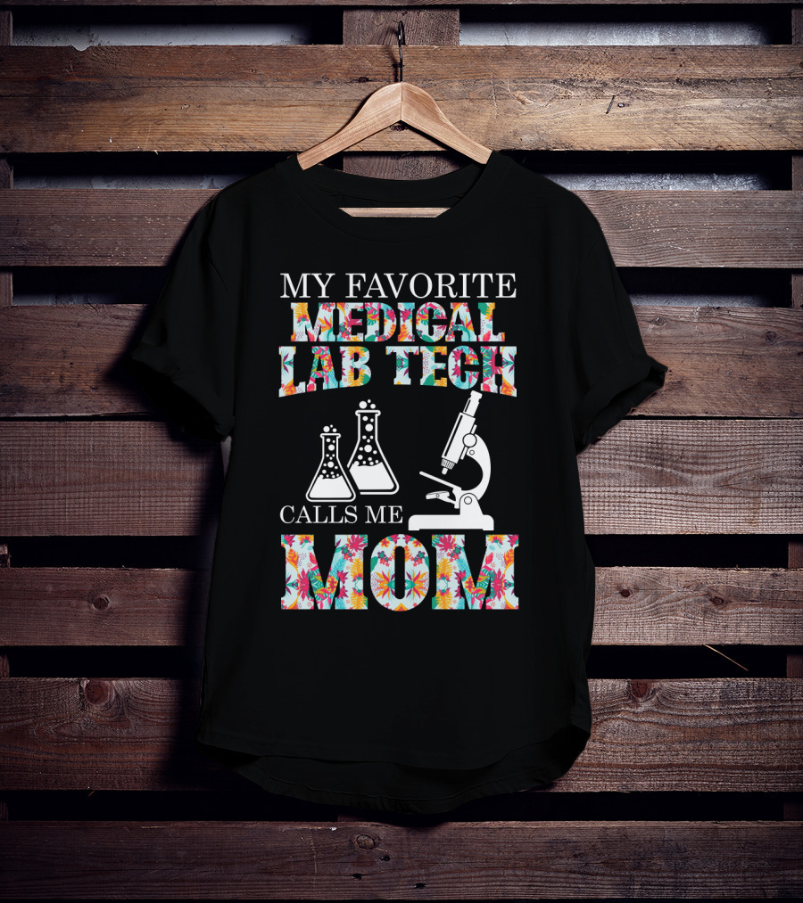My Favorite Medical Lab Tech Calls Me Mom Microscope And Beakers Floral T-Shirt