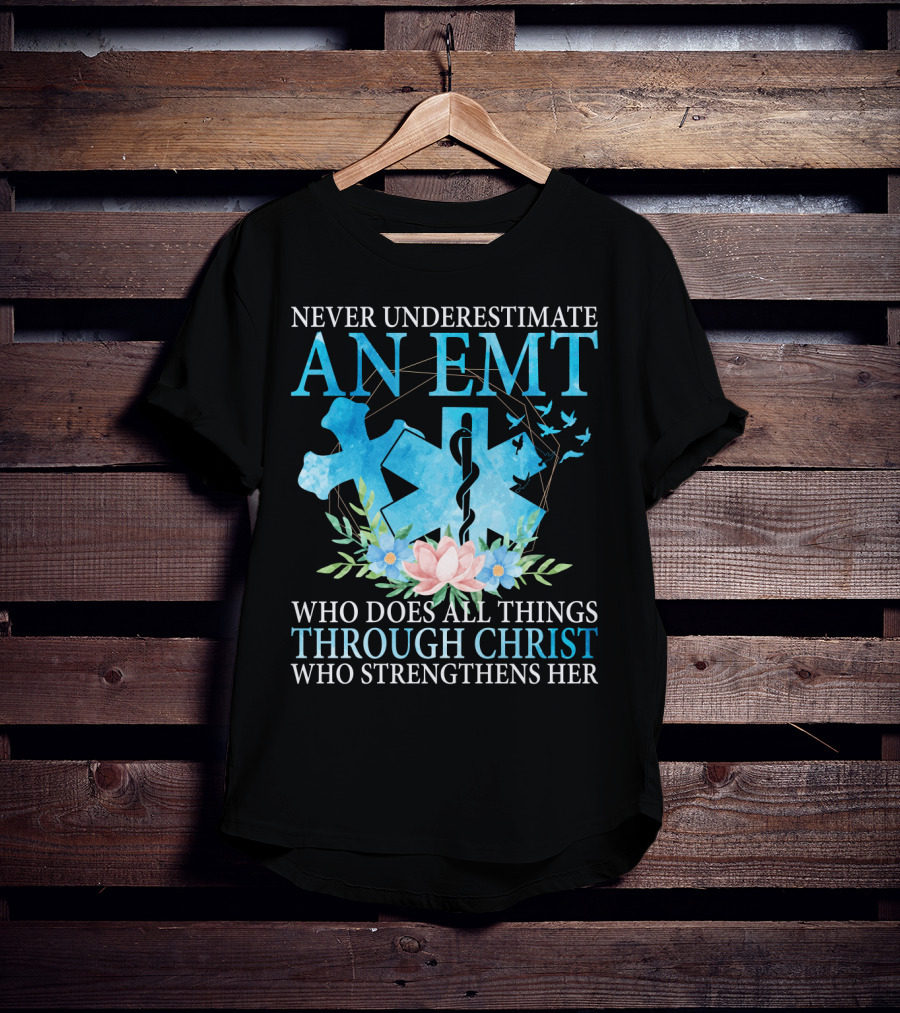 Never Underestimate An EMT Who Does All Things Through Christ Who Strengthens Her T-Shirt