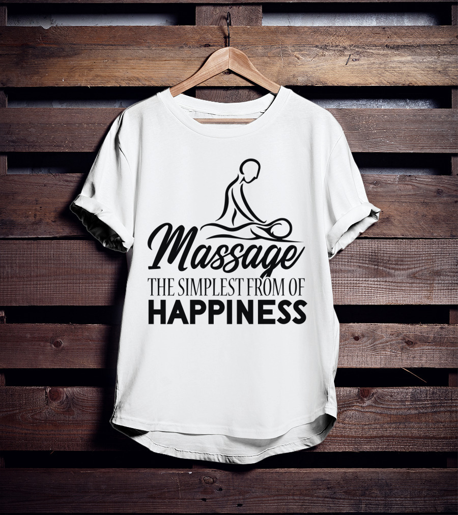 Massage The Simplest Form Of Happiness Massage Therapist T-Shirt