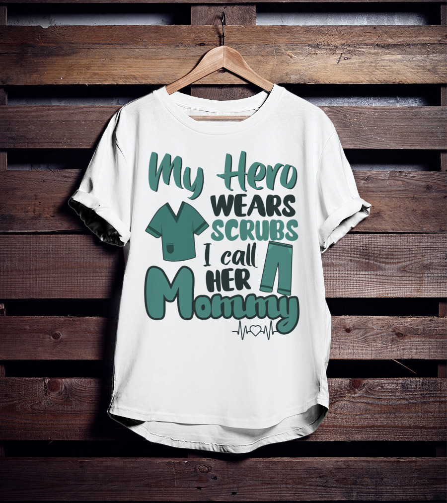 My Hero Wears Scrubs I Call Her Mommy Heartbeat T-Shirt